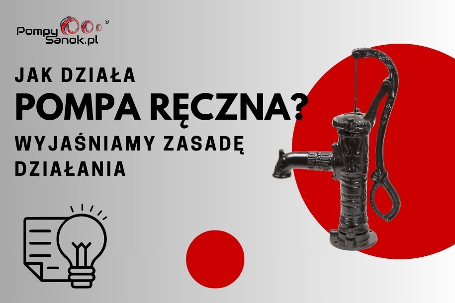 Jak działa ręczna pompa? Wyjaśniamy zasadę działania.