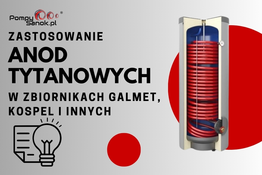 Zastosowanie anod tytanowych w zbiornikach Galmet, Kospel, Weber i innych