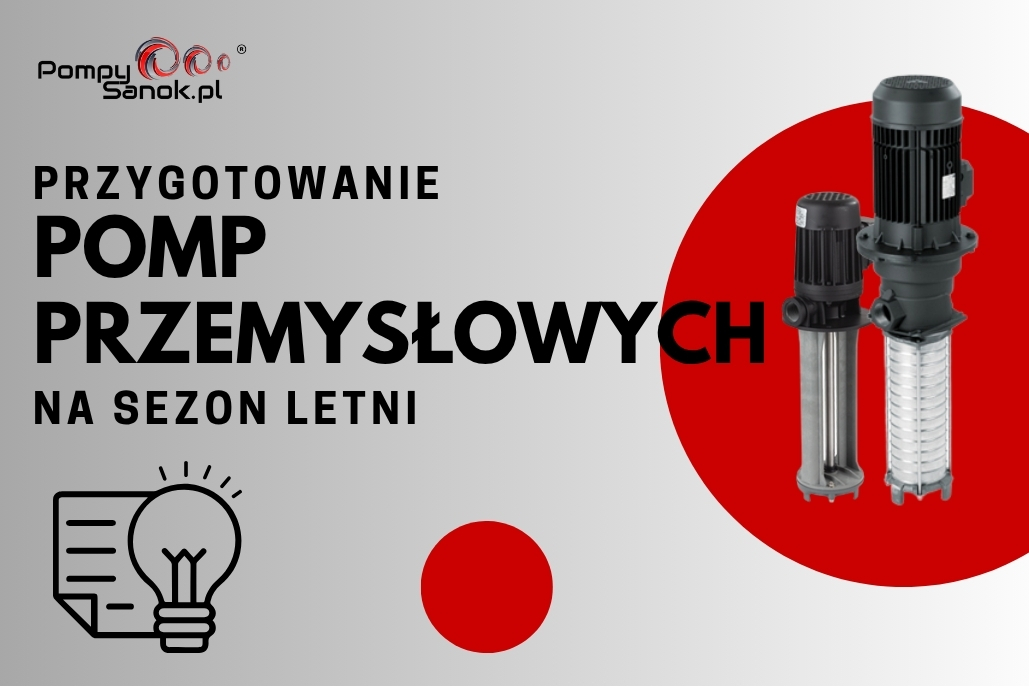 Jak przygotować przemysłowe pompy wodne na sezon letni – konserwacja, optymalizacja i niezawodność