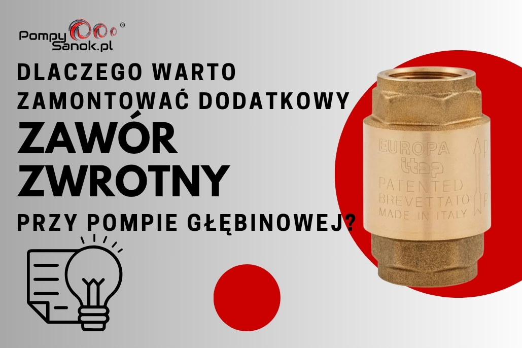 Dlaczego warto zamontować dodatkowy zawór zwrotny przy pompie głębinowej?