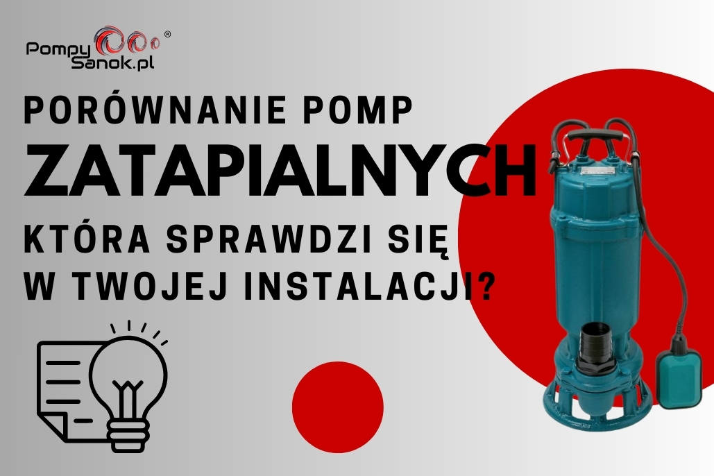 Porównanie pomp zatapialnych – która sprawdzi się w Twojej instalacji?