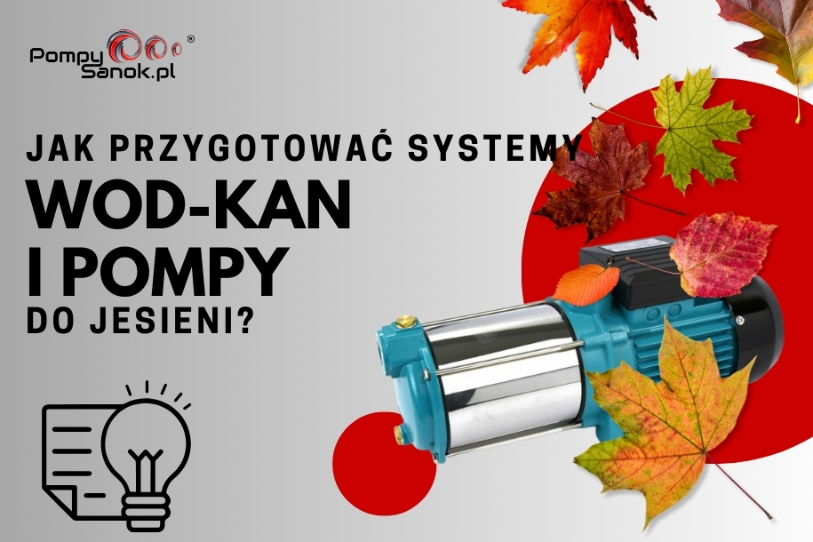 Jak przygotować systemy wodno-kanalizacyjne i pompy do jesieni? Praktyczny poradnik