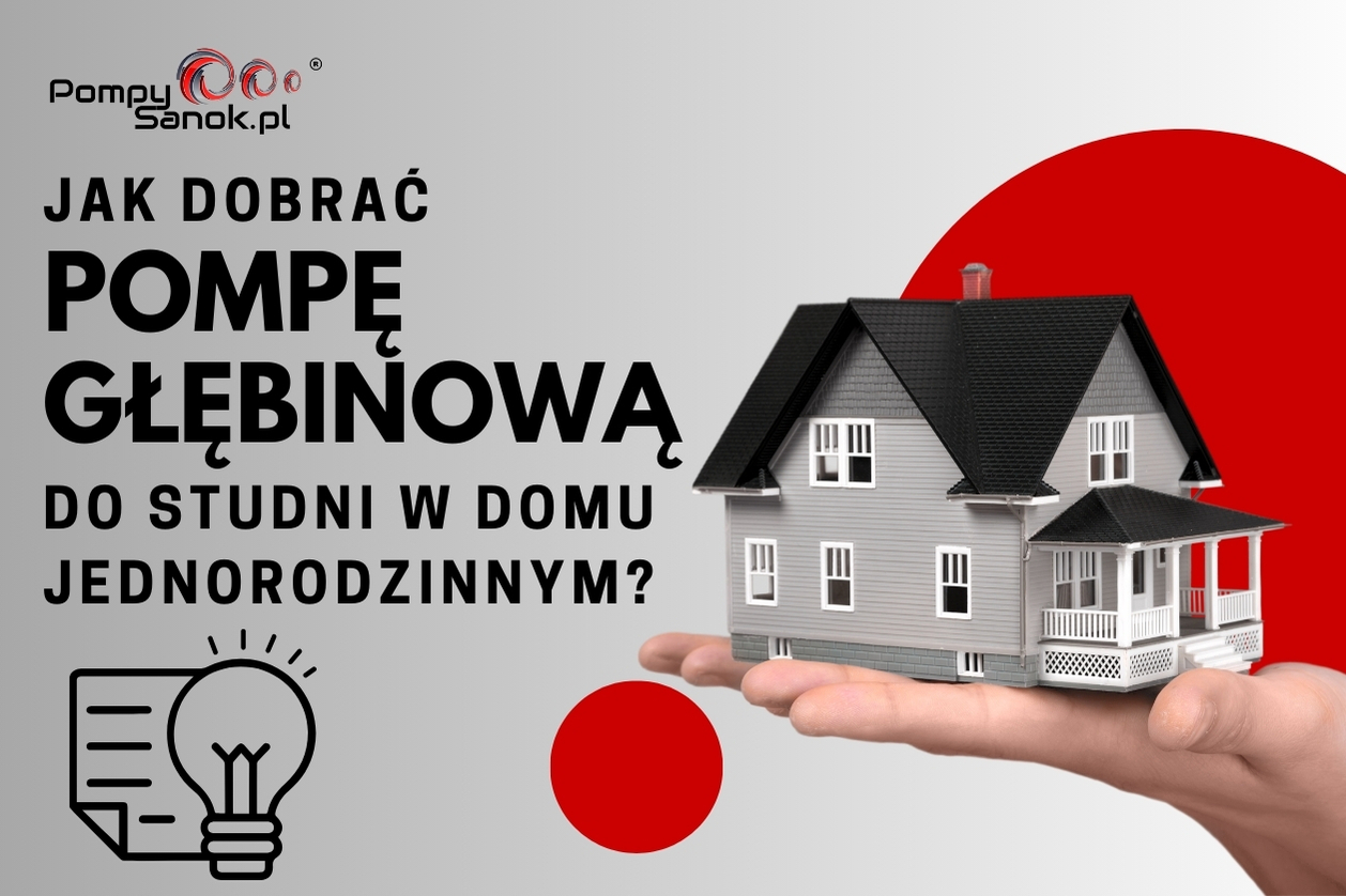 Jak dobrać pompę głębinową do studni w domu jednorodzinnym?