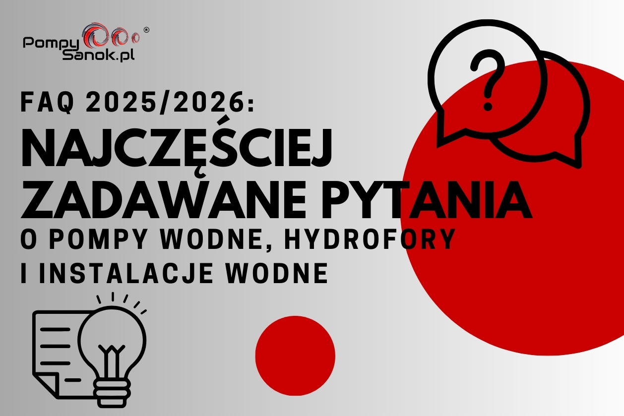 FAQ 2025/2026: Najczęściej zadawane pytania o pompy wodne, hydrofory i instalacje wodne